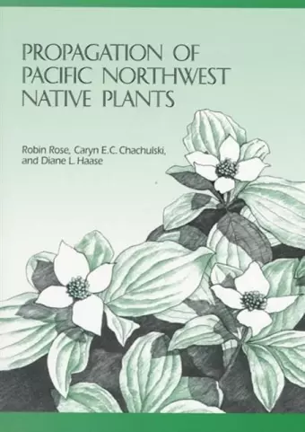 Propagation of Pacific Northwest Native Plants cover