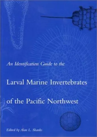 An Identification Guide to the Larval Marine Invertebrates of the Pacific Northwest cover