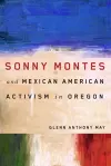 Sonny Montes and Mexican American Activism in Oregon cover