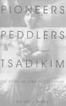 Pioneers, Peddlers, and Tsadikim cover