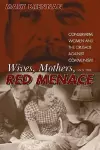 Wives, Mothers, and the Red Menace cover