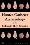 Hunter-Gatherer Archaeology of the Colorado High Country cover