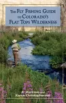 The Fly Fishing Guide to Colorado's Flat Tops Wilderness cover