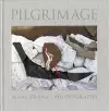 Pilgrimage: Photographs by Mary Frank cover