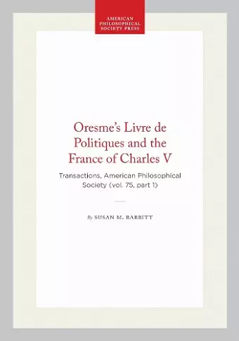 Oresme's Livre De Politiques and the France of Charles V cover