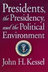 Presidents, the Presidency, and the Political Environment cover