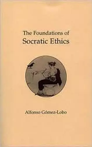 The Foundations of Socratic Ethics cover