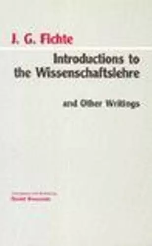 Introductions to the Wissenschaftslehre and Other Writings (1797-1800) cover