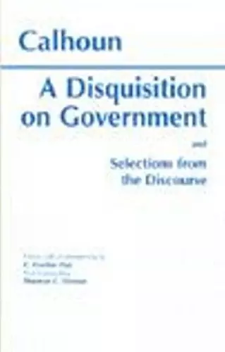 A Disquisition On Government and Selections from The Discourse cover