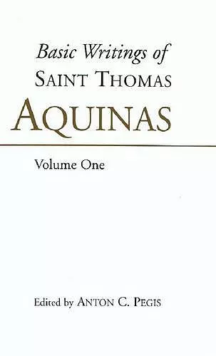 Basic Writings of St. Thomas Aquinas: (Volume 1) cover