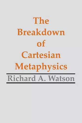 The Breakdown of Cartesian Metaphysics cover