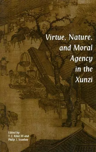 Virtue, Nature, and Moral Agency in the Xunzi cover