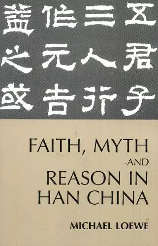 Faith, Myth, and Reason in Han China cover