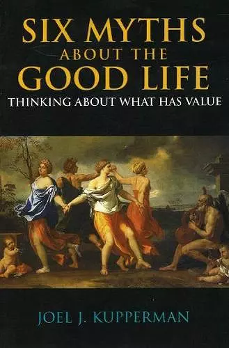 Six Myths about the Good Life cover