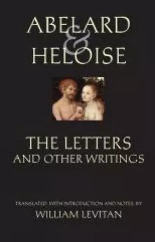 Abelard and Heloise: The Letters and Other Writings cover