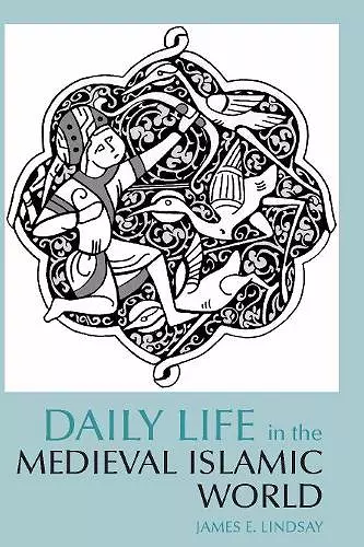 Daily Life in the Medieval Islamic World cover