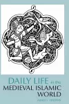 Daily Life in the Medieval Islamic World cover