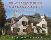 The Arts and Crafts Houses of Massachusetts cover