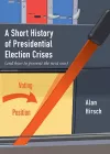 A Short History of Presidential Election Crises cover