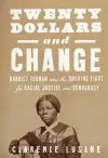 $20 and Change: Harriet Tubman, George Floyd, and the Struggle for Radical Democracy cover