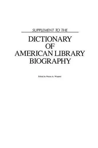 Supplement to the Dictionary of American Library Biography cover