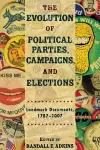 The Evolution of Political Parties, Campaigns, and Elections cover