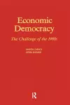 Economic Democracy: The Challenge of the 1980's cover