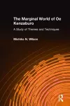 The Marginal World of Oe Kenzaburo: A Study of Themes and Techniques cover