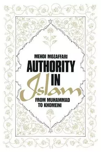 Authority in Islam: From Mohammed to Khomeini cover