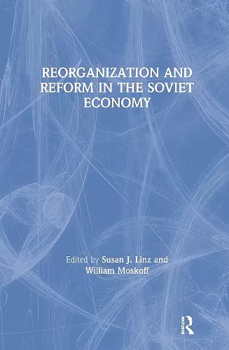 Reorganization and Reform in the Soviet Economy cover