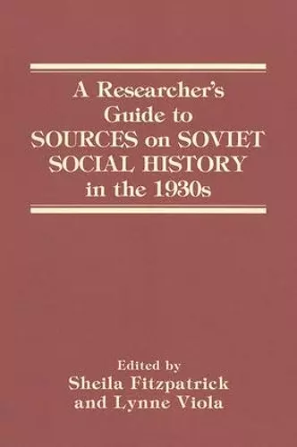 A Researcher's Guide to Sources on Soviet Social History in the 1930s cover