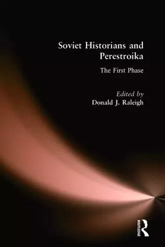 Soviet Historians and Perestroika: The First Phase cover