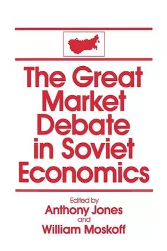 The Great Market Debate in Soviet Economics: An Anthology cover