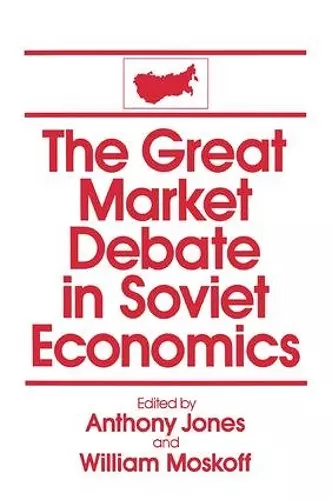 The Great Market Debate in Soviet Economics: An Anthology cover