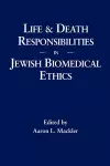 Life and Death Responsibilities in Jewish Biomedical Ethics cover