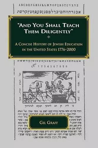 And You Shall Teach Them Diligently - A Concise History of Jewish Education in the United States 1776-2000 cover