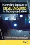 Controlling Exposure to Diesel Emissions in Underground Mines cover