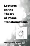 Lectures on the Theory of Phase Transformations cover