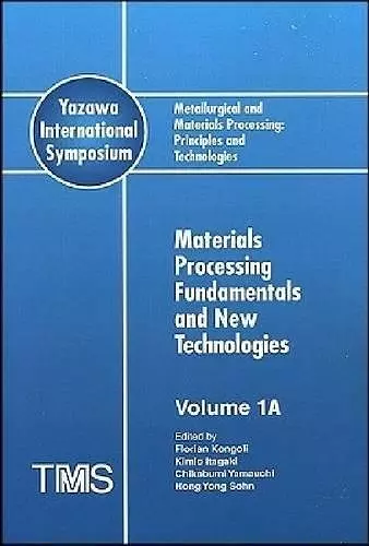 Metallurgical and Materials Processing: Principles and Technologies (Yazawa International Symposium) cover