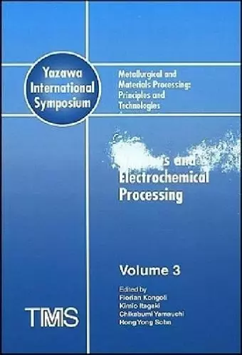 Metallurgical and Materials Processing: Principles and Technologies (Yazawa International Symposium) cover