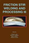 Friction Stir Welding and Processing III cover