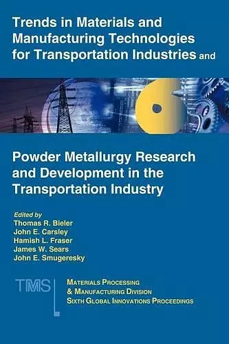 Trends in Materials and Manufacturing Technologies for Transportation Industries and Powder Metallurgy Research and Development in the Transportation Industry cover