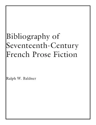 Bibliography of Seventeenth-Century French Prose Fiction cover