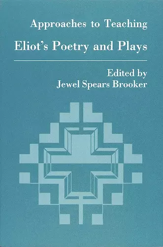 Approaches to Teaching Eliot Poetry and Plays cover
