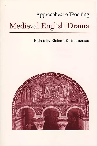 Approaches to Teaching Medieval English Drama cover