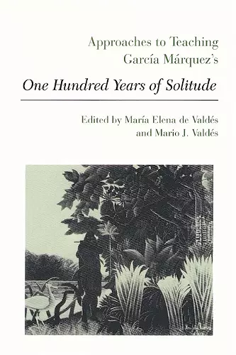 Approaches to Teaching Garcia Marquez's One Hundred Years of Solitude cover