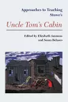 Approaches to Teaching Stowe's Uncle Tom's Cabin cover