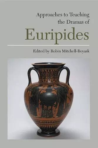 Approaches to Teaching the Dramas of Euripides cover