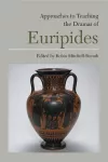 Approaches to Teaching the Dramas of Euripides cover