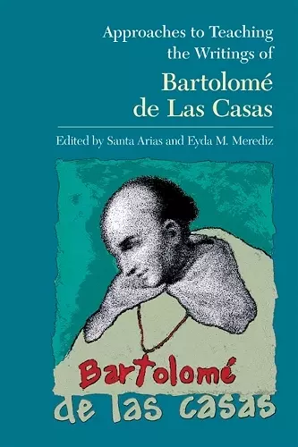 Approaches to Teaching the Writings of Bartolome De Las Casas cover